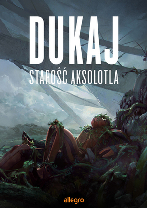 Starość aksolotla by Marcin Karolewski, Grzegorz Wróblewski, Paweł Walczak, Jacek Dukaj, Marcin Panasiuk