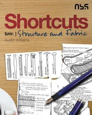 Shortcuts Book 1: Structure and Fabric by Austin Williams