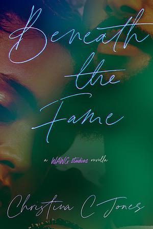 Beneath the Fame by Christina C. Jones