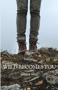 Wild Becomes You by Ashley Sapp