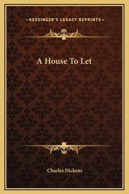 A House To Let by Charles Dickens