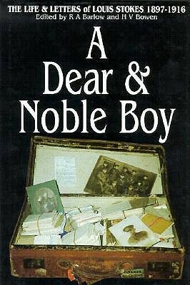 A Dear & Noble Boy: The Life and Letters of Louis Stokes, 1897-1916 by Louis Stokes