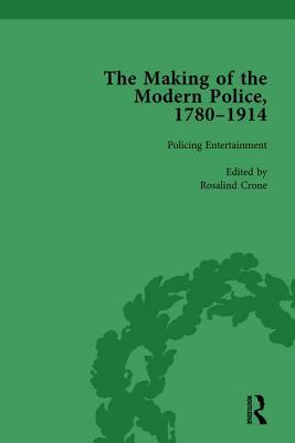 The Making of the Modern Police, 1780-1914, Part II Vol 4 by Rosalind Crone, Janet Clark, Paul Lawrence