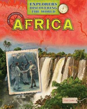The Exploration of Africa by Tim Cooke