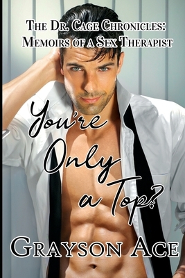 You're Only a Top? by Grayson Ace