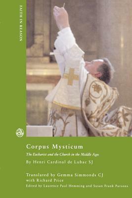 Corpus Mysticum: The Eucharist and the Church in the Middle Ages by Henri de Lubac, Lubac De