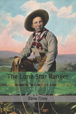 The Lone Star Ranger by Zane Grey