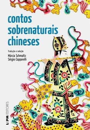 Contos Sobrenaturais Chineses by Li Fuyen, Zhuangzi, Cao Pi, Gan Bao, Sérgio Capparelli, Chen Xuanyou, Dong Sizhang, Márcia Schmaltz, Xu Fang, Zhang Tu, Ji Yun, Shen Jiji, Liu Xiang, Pu Songling