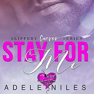 Stay For Me by Adele Niles