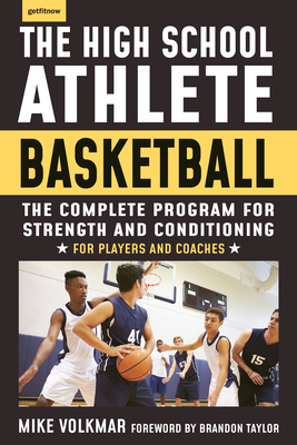 The High School Athlete: Basketball: The Complete Fitness Program for Development and Conditioning by Michael Volkmar