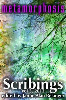 Scribings, Vol 3: Metamorphosis by Shelli-Jo Pelletier, Steven Inman