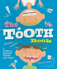 The Tooth Book: A Guide to Healthy Teeth and Gums by Edward Miller