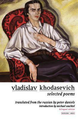 Selected Poems by Владислав Ходасевич, Peter Daniels, Vladislav Khodasevich