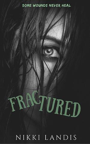 Fractured by Nikki Landis, Nikki Landis