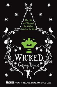 Wicked: The Life and Times of the Wicked Witch of the West by Gregory Maguire