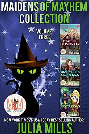 Maidens of Mayhem Collection: Magic and Mayhem Universe by Julia Mills