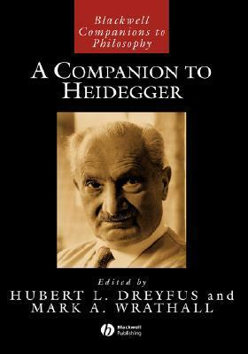 A Companion to Heidegger by Hubert L. Dreyfus, Richard Polt, Mark A. Wrathall