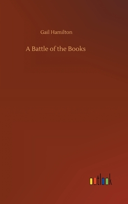 A Battle of the Books by Gail Hamilton
