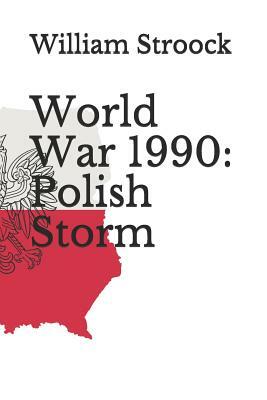 World War 1990: Polish Storm by William Stroock