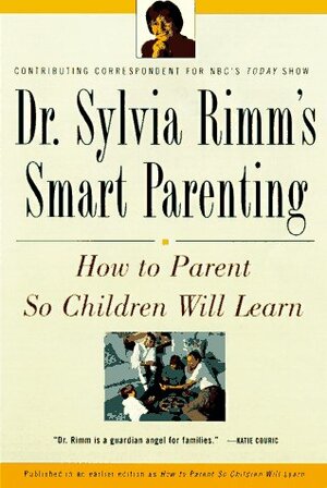 How to Parent So Children Will Learn by Sylvia B. Rimm