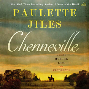 Chenneville: A Novel of Murder, Loss, and Vengeance by Paulette Jiles