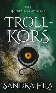 Trollkors by Sandra Hila