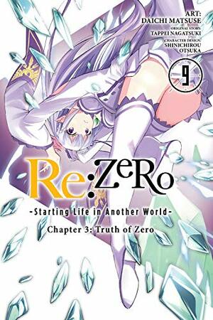 Re:ZERO -Starting Life in Another World-, Chapter 3: Truth of Zero, Vol. 9 by Shinichirou Otsuka, Daichi Matsuse, Tappei Nagatsuki