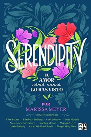 Serendipity. El amor como nunca lo has visto by Marissa Meyer