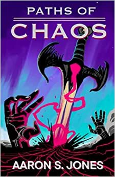 Paths of Chaos by Aaron S. Jones