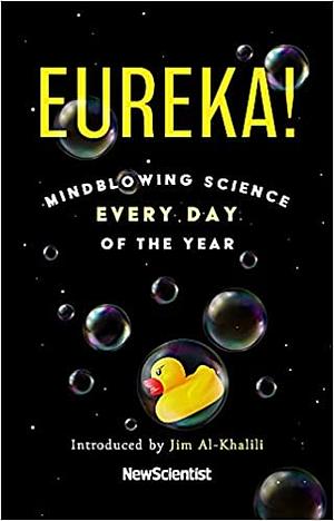 Eureka!: Mindblowing science every day of the year by New Scientist