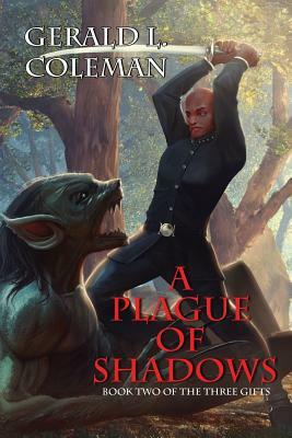A Plague Of Shadows: Book Two Of The Three Gifts by Gerald L. Coleman