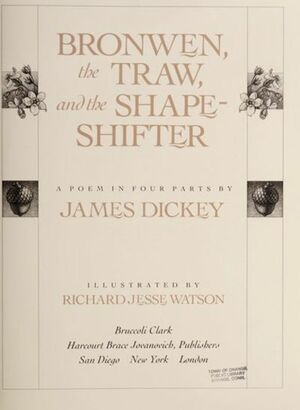 Bronwen, the Traw, and the Shape-Shifter: A Poem in Four Parts by James Dickey
