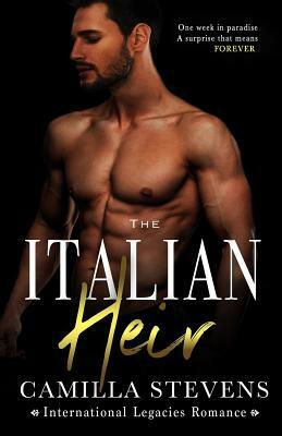 The Italian Heir: An International Legacies Romance (BWWM) by Camilla Stevens