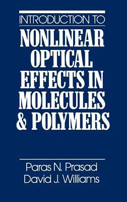 Introduction to Nonlinear Optical Effects in Molecules and Polymers by Paras N. Prasad, David J. Williams