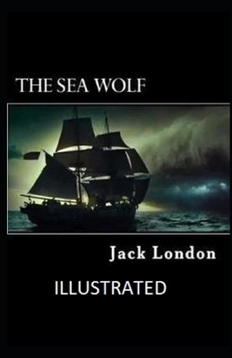 The Sea Wolf Illustrated by Jack London