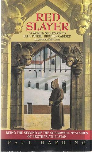 Red Slayer: Being the Second of the Sorrowful Mysteries of Brother Athelstan by Paul Harding
