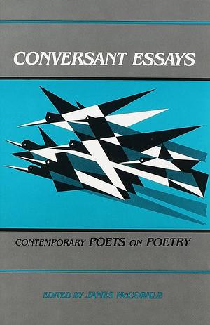 Conversant Essays: Contemporary Poets on Poetry by James McCorkle