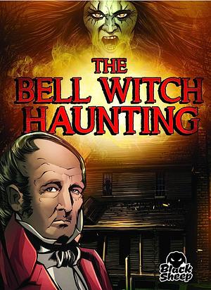 The Bell Witch Haunting by Blake Hoena