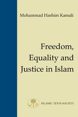 Freedom, Equality and Justice in Islam by Mohammad Hashim Kamali