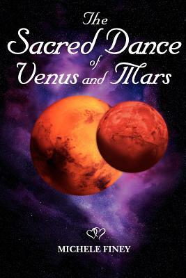 The Sacred Dance of Venus and Mars by Michele Finey