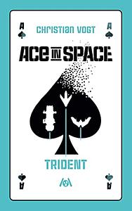 Ace in Space – Trident by Christian Vogt