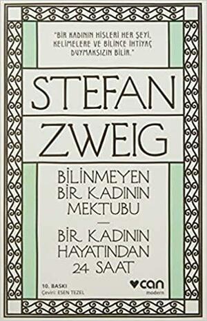 Bilinmeyen Bir Kadının Mektubu - Bir Kadının Hayatından 24 Saat by Stefan Zweig