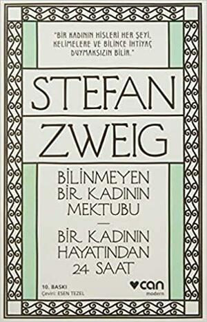 Bilinmeyen Bir Kadının Mektubu - Bir Kadının Hayatından 24 Saat by Stefan Zweig