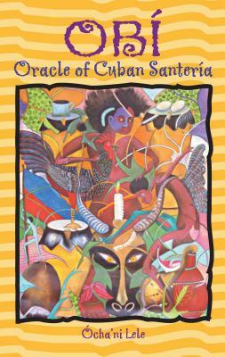 Obí: Oracle of Cuban Santería by Ócha'ni Lele