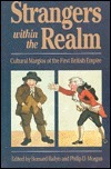 Strangers Within the Realm: Cultural Margins of the First British Empire by Philip D. Morgan, Bernard Bailyn