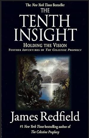 The Tenth Insight: Holding the Vision by James Redfield