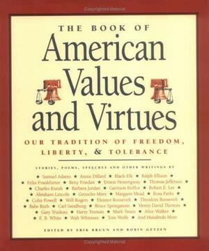 The Book of American Values and Virtues: Our Tradition of Freedom, Liberty &amp; Tolerance by Erik A. Bruun, Robin Getzen