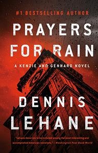 Prayers for Rain: A Kenzie and Gennaro Novel by Dennis Lehane
