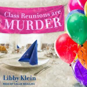 Class Reunions Are Murder by Libby Klein