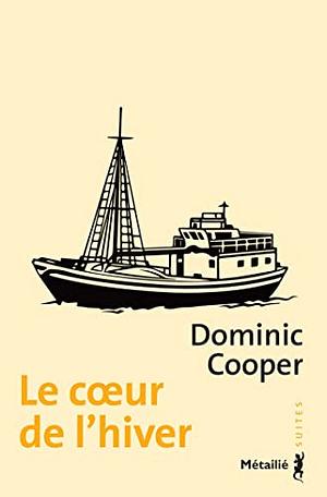 Le Cœur de l'hiver by Dominic Cooper